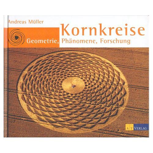 Andreas Müller: Kornkreise – Geometrie, Phänomene, Forschung